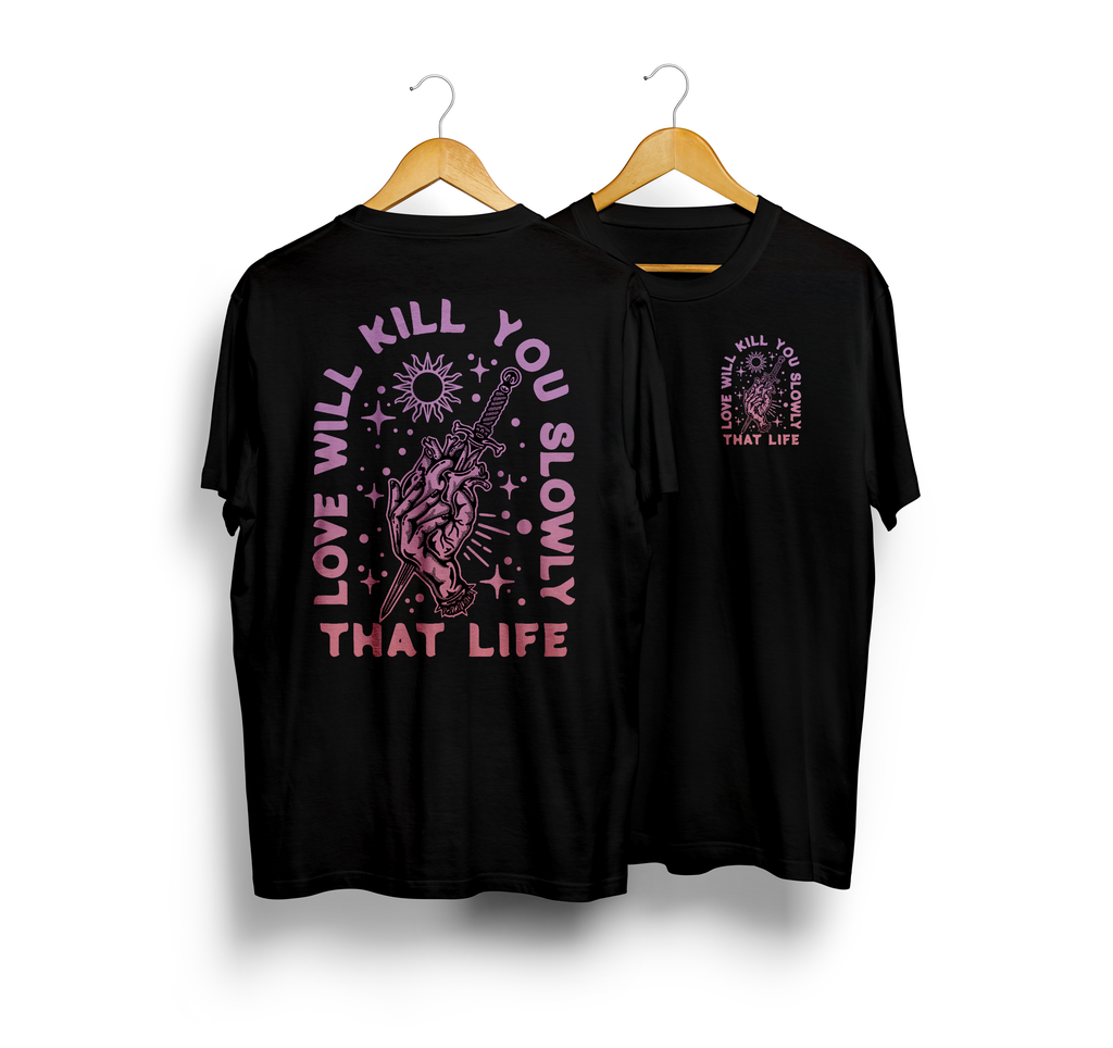 Love Will Kill You Slowly black tee