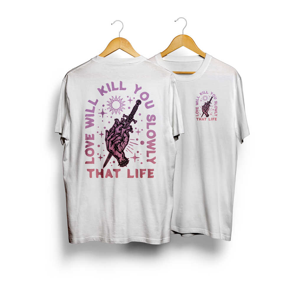 Love Will Kill You Slowly white tee